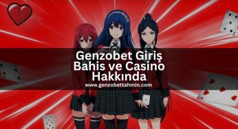 Genzobet Giriş Bahis ve Casino Hakkında